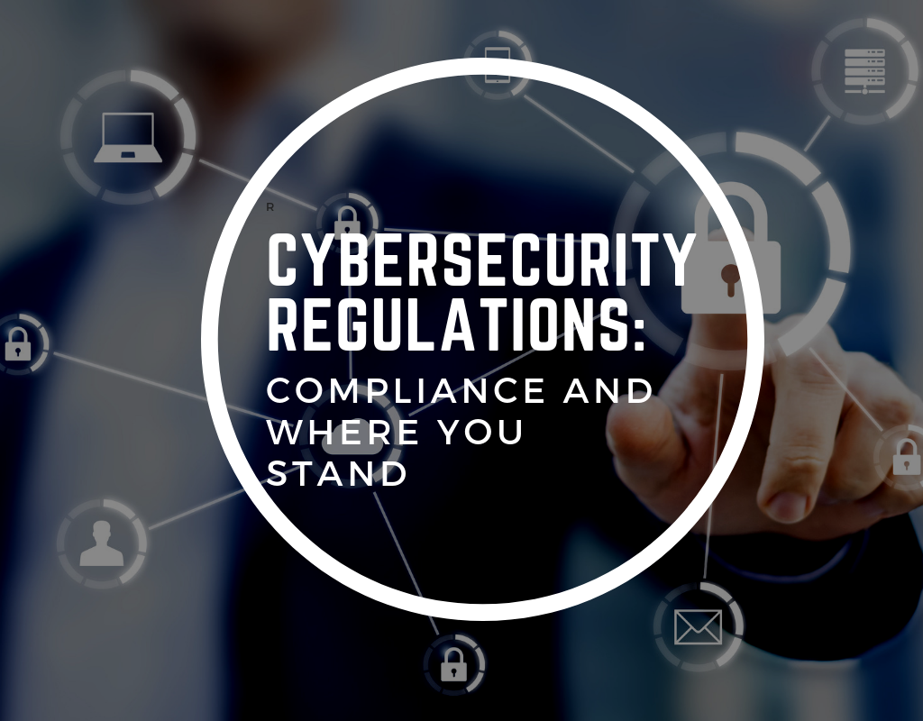 cyber-security-regulations-compliance-and-where-you-stand